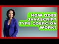 How Does JavaScript Type Coercion Work? - JavaScript Toolkit