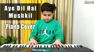 Ae Dil Hai Mushkil | Arijit Singh | Title Track | Piano Cover | Abeer Sethi