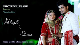 Palash X Shivani || Wedding Film || PHOTUWALEBABU