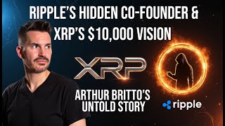 Arthur Britto: Ripple’s Hidden Co-Founder and XRP’s $10,000 Vision