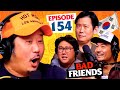 The Korean Takeover w/ Steebee, Dumbfoundead, & Peter Kim | Ep 154 | Bad Friends