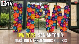 IPW 2023, San Antonio: Toasting a Tremendous Success