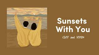 sunsets with you (lyrics) - Cliff and YDEN