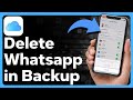 How To Delete WhatsApp Backups From iCloud