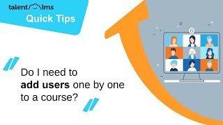 Quick tip: Do I need to add users one by one to a course?