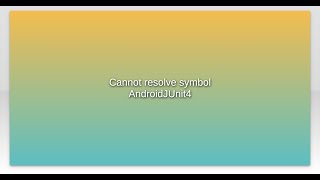 Cannot resolve symbol AndroidJUnit4