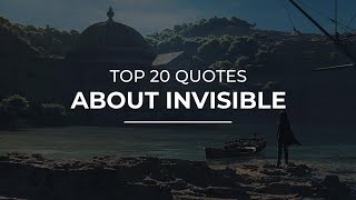 TOP 20 Quotes about Invisible | Quotes for Pictures | Super Quotes