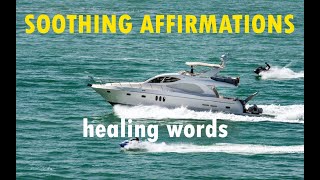 SOOTHING AFFIRMATIONS! HEALING WORDS to REFRESH YOUR whole BEING!