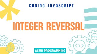 Coding Interview JavaScript - Integer Reversal | Algorithm and Data Structure | ASMR Programming
