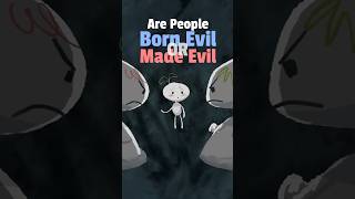 Are People Born Evil Or Made Evil #animation #bornevil #madeevil #kind #evil #psychology