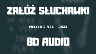 Przyłu \u0026 VBS - Jazz (8D AUDIO) 🎧