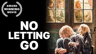 No Letting Go | AWARD WINNING | Full Drama Movie | English