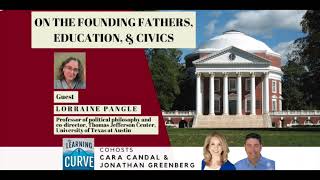 The Learning Curve - Prof. Lorraine Pangle on the Founders, Education, and Civics