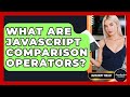 What Are JavaScript Comparison Operators? - JavaScript Toolkit