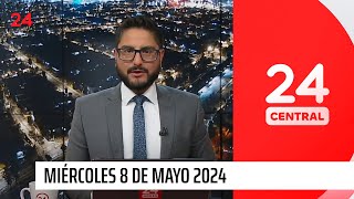 24 Noche - Miércoles 8 de mayo 2024 | 24 Horas TVN Chile