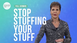 Stop Stuffing Your Stuff-FULL SERMON | Joyce Meyer