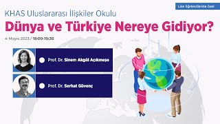 KHAS Uluslararası İlişkiler Okulu: Dünya ve Türkiye Nereye Gidiyor?