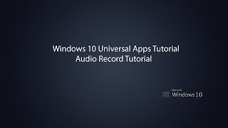 Windows 10 Universal Apps - Audio Recorder Tutorial