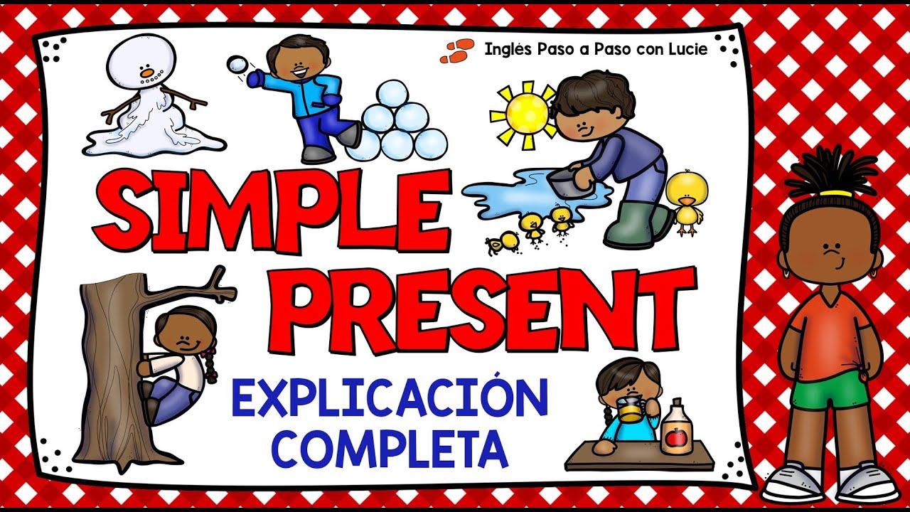 LECCIÓN 7: EXPLICACIÓN DEL PRESENTE SIMPLE - CÓMO USAR EL PRESENTE ...