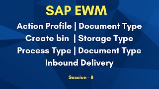 SAP EWM Tutorial | Action Profile |  Document Type | Bin | Storage\u0026 Process Type | Inbound Delivery