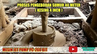 Pengeboran Sumur 40 Meter Full Video || Pompa Jet Pump PC-260 BIT. #pengeboransumur, #jetpump,