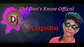 She Dont Know (Music Mg Official Remix 2019) Dj Jagat Raj.