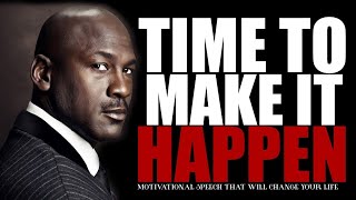 TIME TO MAKE IT HAPPEN - Best Motivational Speech ( Jim Rohn ,TD Jakes , Les Brown )