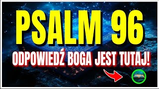 PSALM 96 | Połącz się z Niebem: Modlitwa, która Przywraca Nadzieję! (Bóg Działa Teraz)