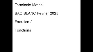 Bac Blanc Février 2025. Exercice 2. Fonctions.