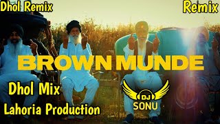 BROWN MUNDE Dhol Remix Ap Dhillon Ft. Dj Sonu by Lahoria Production Latest Punjabi 2021
