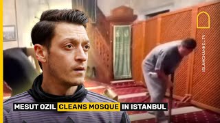 MOMENT MESUT OZIL CLEANS MOSQUE  IN ISTANBUL