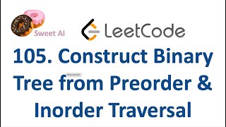 LeetCode Q 105: Construct Binary Tree from Preorder and Inorder Traversal Python