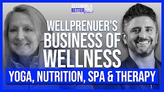 Wellpreneur's Journey to Her Business of Wellness | Yoga, Nutrition, Spa & Therapy