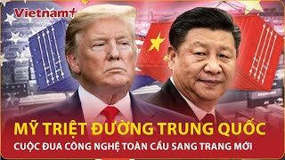 Thiếu tướng Lê Văn Cương: Ông Trump sẽ kìm hãm sự phát triển công nghệ Trung quốc bằng mọi cách