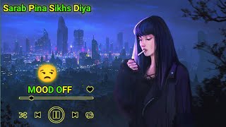 sarab Pina sikha Diya [slowed+reverb] |  song  3XP Song lofi