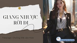 [Truyện Audio] GIANG NHƯỢC RỜI ĐI | Chuồng nhỏ của Hoài