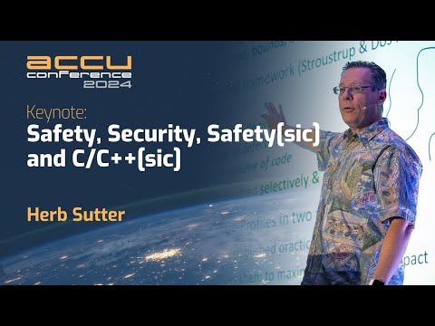 Keynote: Security, Protection and C/C++ – C++ Evolution – Herb Sutter – ACCU 2024