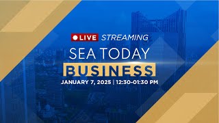 LIVE STREAMING SEA TODAY BUSINESS, JANUARY 7, 2025