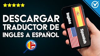 Cómo Descargar un Traductor Español-Inglés, Inglés-Español para Android y PC