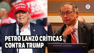 Petro lanzó críticas contra Trump: “es difícil no inmiscuirse en la política interna” |El Espectador