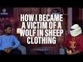 HOW I BECAME A VICTIM OF A WOLF IN SHEEP CLOTHING