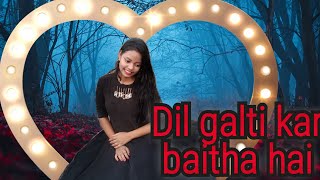 Dil galti kar baitha hai dance | Meet    Bros Ft. Jubin Nautiyal |Mouni Roy | dance by Anuskha