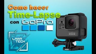 COMO HACER UN TIME - LAPSE CON GOPRO HERO 5 Y 6