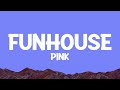 P!nk - Funhouse (Lyrics)