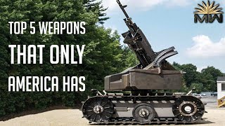 5 Incredible WEAPONS that Only US Has