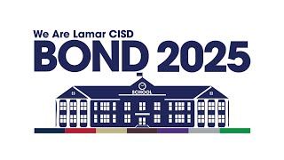 Lamar CISD Bond 2025 Overview