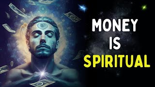 Why Money is Actually a Spiritual Energy