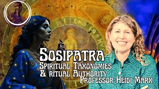 Sosipatra: Spiritual Taxonomies \u0026 Ritual Authority with Professor Heidi Marx