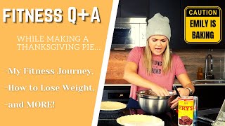 FITNESS Q+A FROM A PERSONAL TRAINER-oh and im baking a pie.