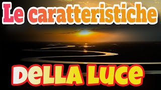 Le caratteristiche della luce